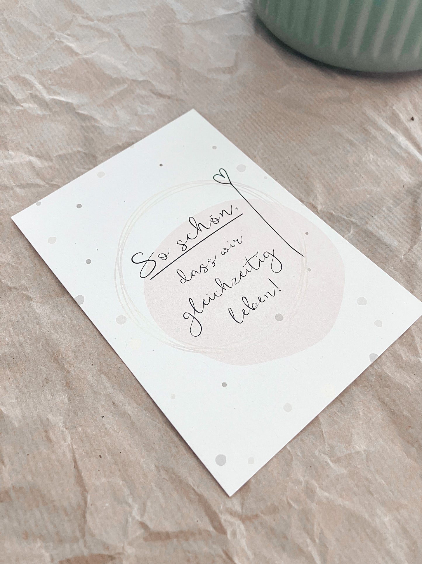 So schön, dass wir gleichzeitig leben! - Postkarte